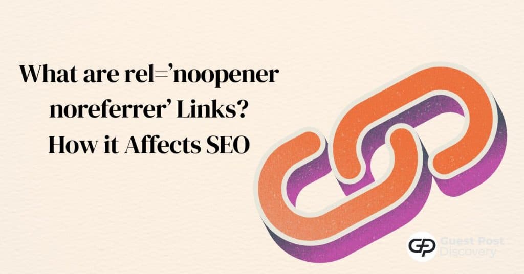 The Impact Of rel=’noopener noreferrer’ Links On Your SEO Strategy