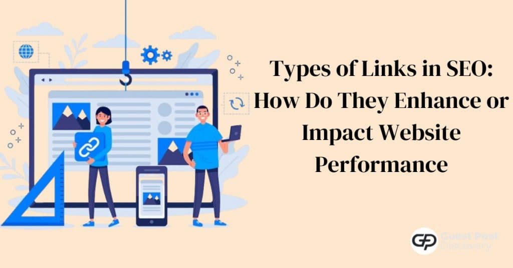 Types of Links in SEO: How Do They Enhance Or Impact Website Performance
