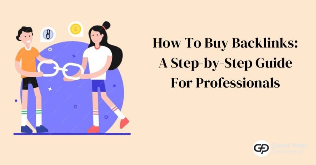 How To Buy Backlinks: A Step-by-Step Guide For Professionals