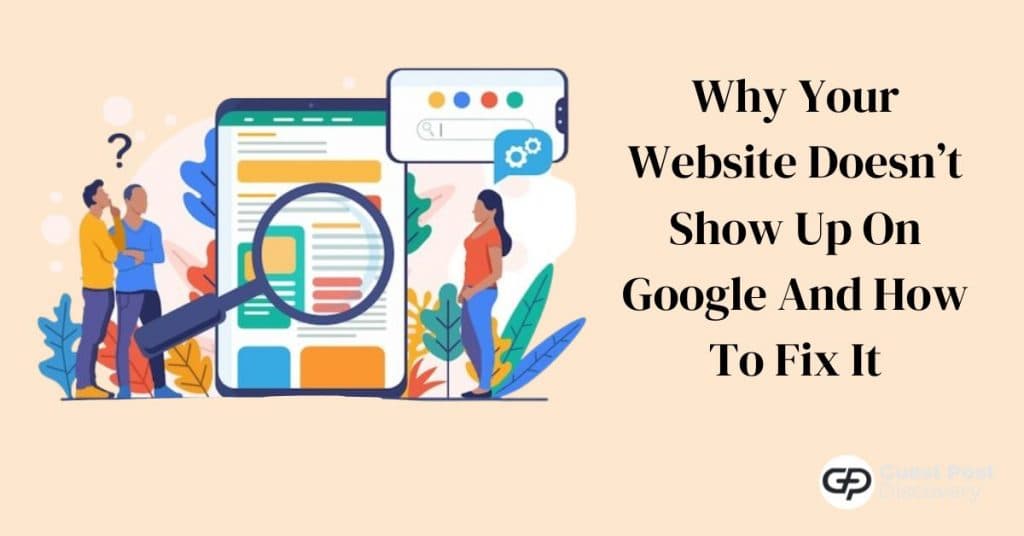 Why Your Website Doesn’t Show Up On Google And How To Fix It