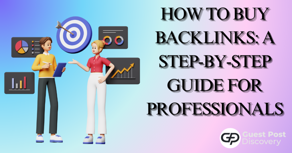 How To Buy Backlinks: A Step-by-Step Guide For Professionals