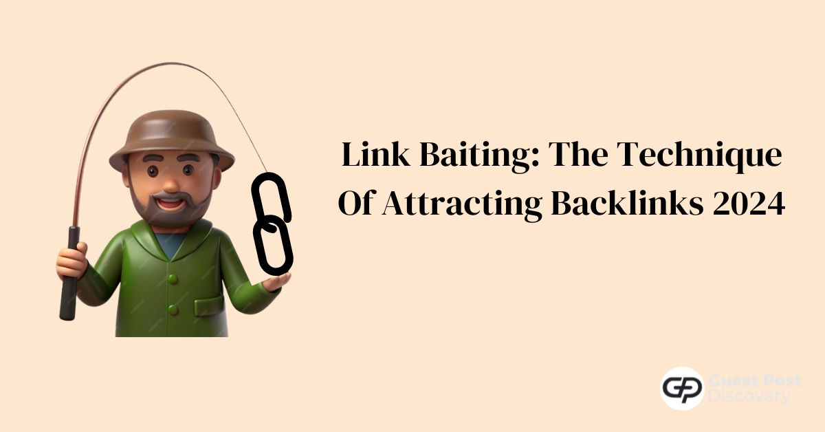 Link Baiting: The Technique Of Attracting Backlinks 2024