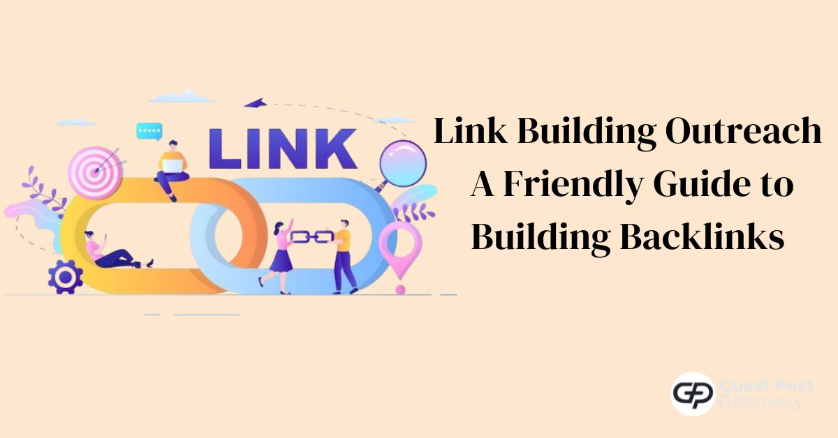 Link Building Outreach: A Friendly Guide to Building Backlinks
